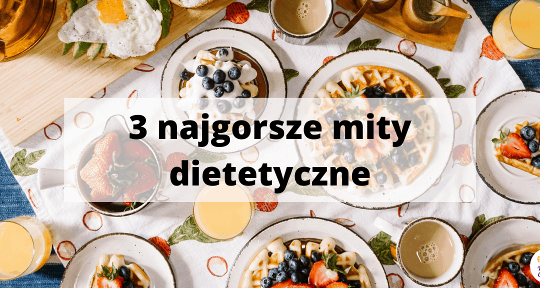 3 najgorsze mity dietetyczne